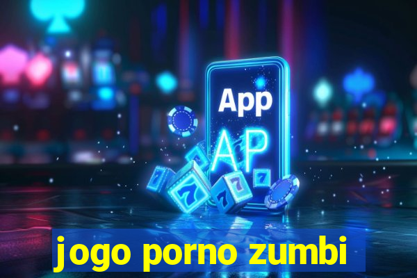 jogo porno zumbi